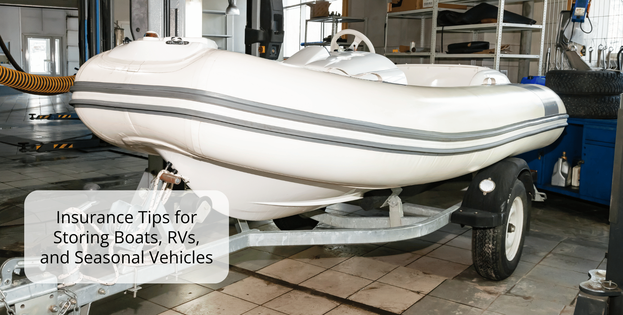 Insurance Tips for Storing Boats, RVs, and Seasonal Vehicles